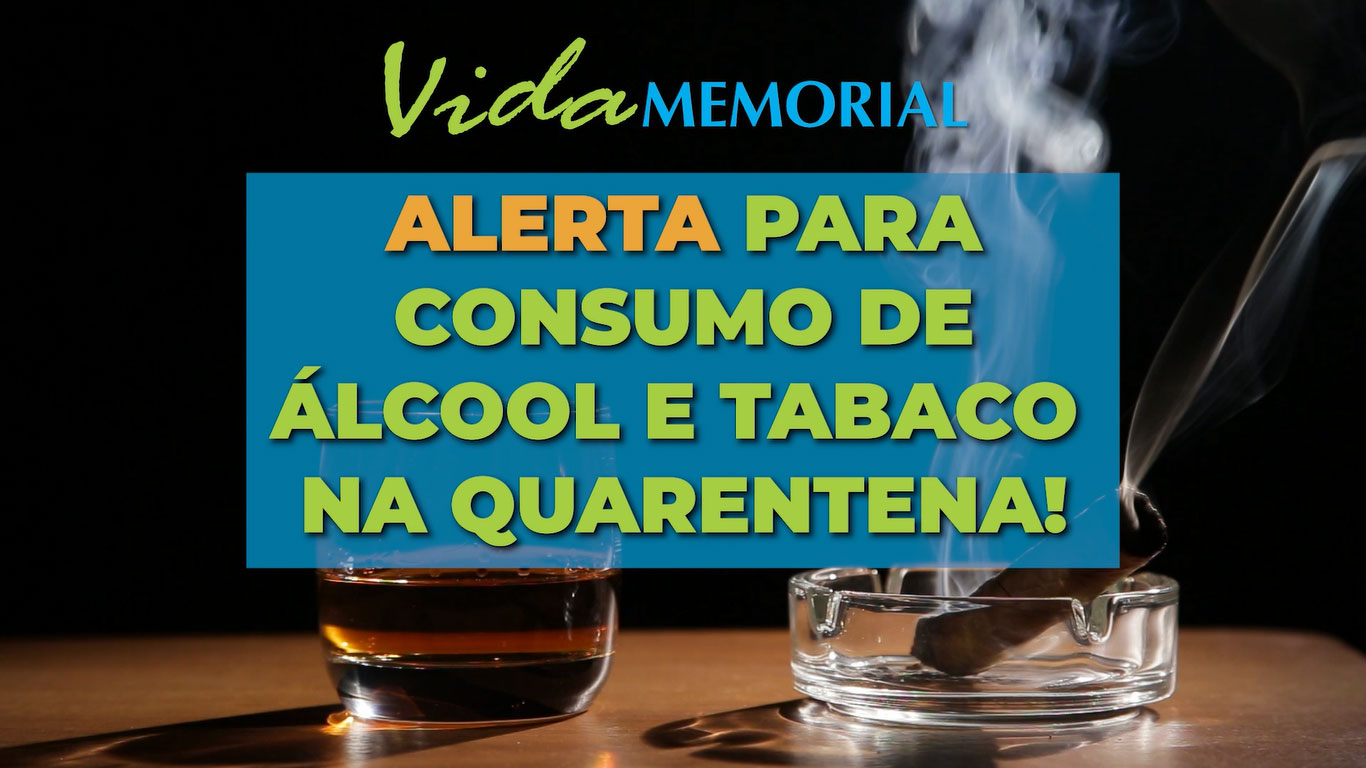 Alerta para consumo de álcool e tabaco na quarentena!