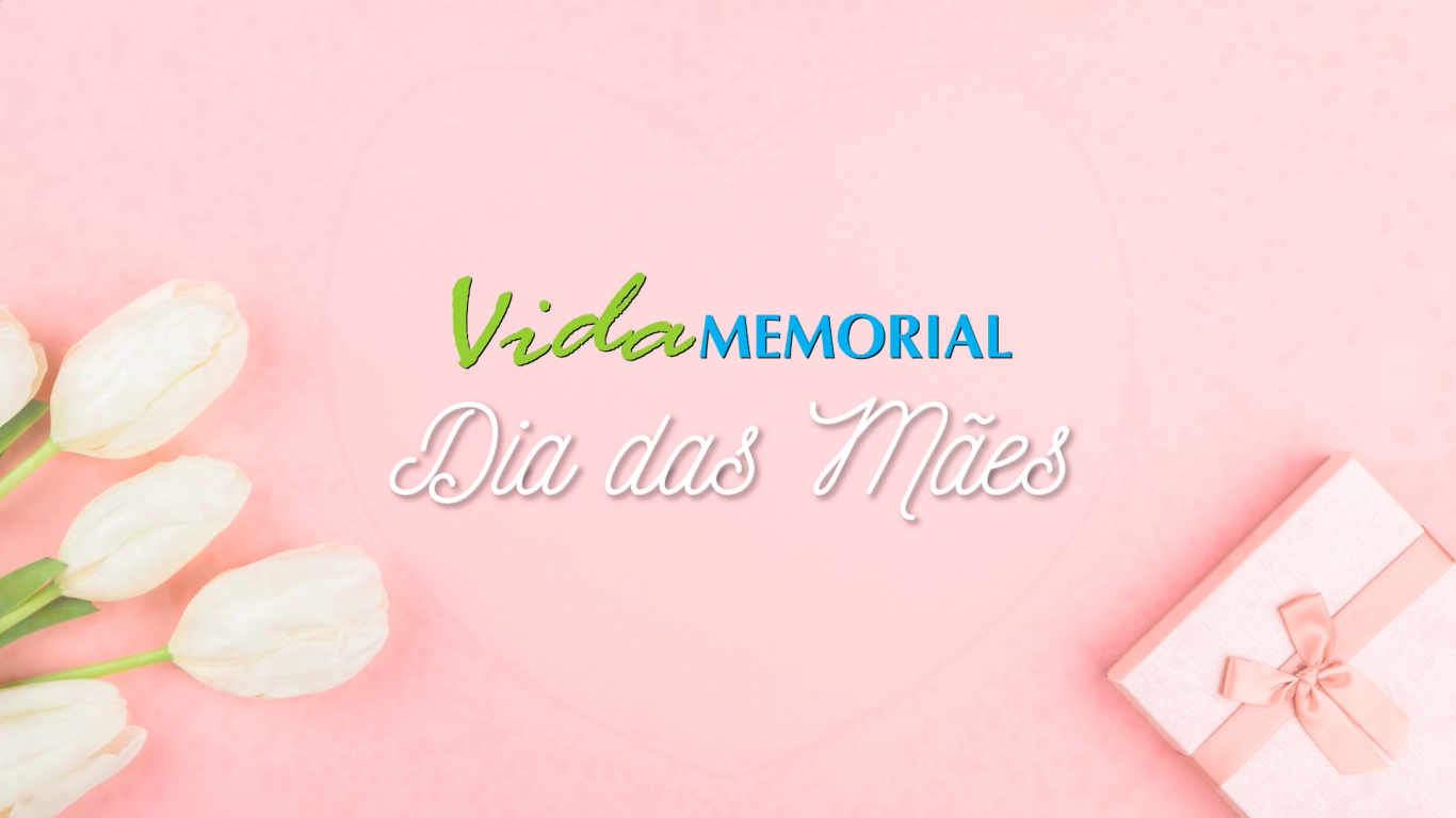 Dia das Mães - Vida Memorial