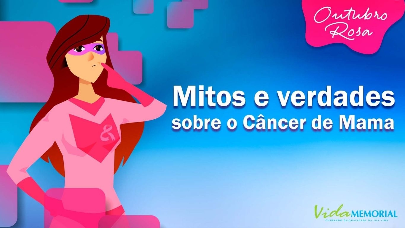 Mitos e verdades sobre o Câncer de Mama