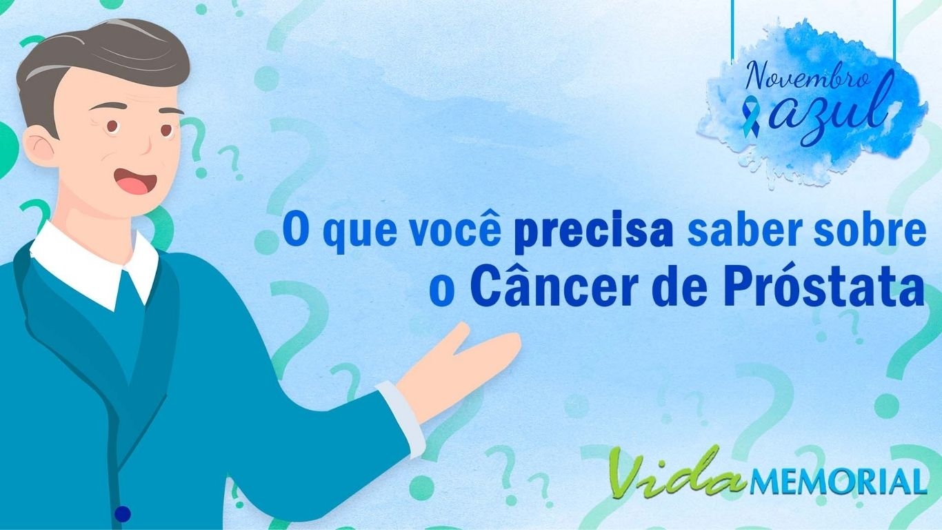 O que você precisa saber sobre o Câncer de Próstata