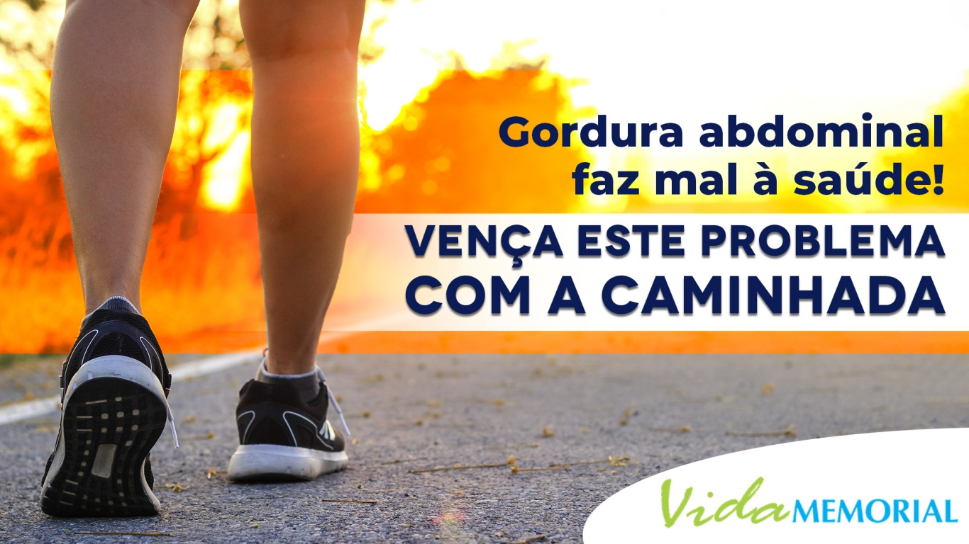 Gordura abdominal faz mal para a saúde! Vença este problema com a caminhada!