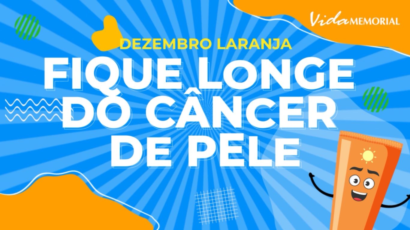 Dezembro Laranja - Fique longe do câncer de pele!