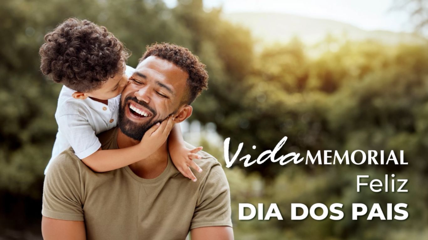 Vida Memorial - Feliz Dia dos Pais!