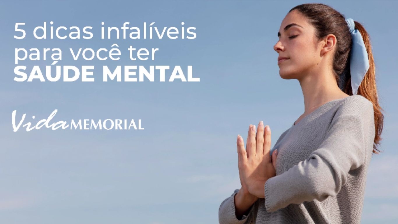 5 dicas infalíveis para você ter saúde mental